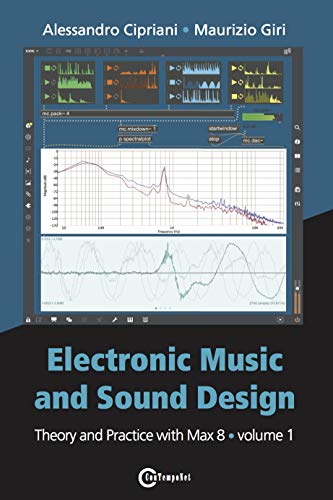 Electronic Music and Sound Design: Theory and Practice with Max 8, Volume 1 (Paperback)