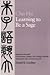Learning to Be A Sage: Selections from the Conversations of Master Chu, Arranged Topically