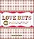 Love Bets: 300 Wagers to Spice Up Your Love Life