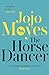 The Horse Dancer by Jojo Moyes