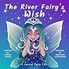 The River Fairy's Wish: A Lyrical Fairy Tale