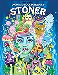 Stoner Coloring Book for Adults: The Stoner's Psychedelic Coloring Book
