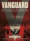 Vanguard: The True Stories of the Reconnaissance and Intelligence Missions behind D-Day