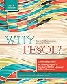 Why TESOL? Theories and Issues in Teaching English to Speakers of Other Languages in K-12 Classrooms Why TESOL? Theories and Issues in Teaching English to Speakers of Other Languages in K-12 Classrooms