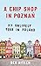 A Chip Shop in Poznań: My Unlikely Year in Poland