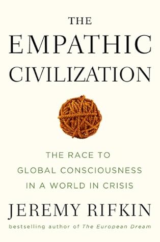 The Empathic Civilization: The Race to Global Consciousness in a World in Crisis