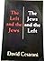 The Left and the Jews: The Jews and the Left