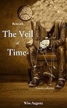 Beneath The Veil Of Time: A poetry collection