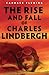 The Rise and Fall of Charles Lindbergh