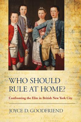 Who Should Rule at Home?: Confronting the Elite in British New York City (Hardcover)