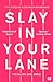 Slay In Your Lane by Yomi Adegoke