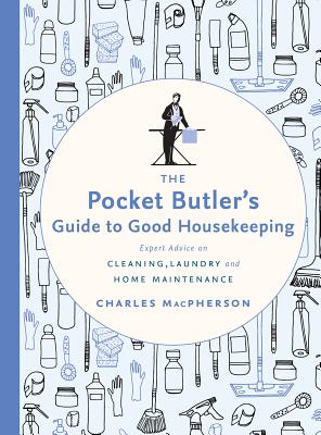 The Pocket Butler's Guide to Good Housekeeping: Expert Advice on Cleaning, Laundry and Home Maintenance (Hardcover)