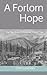A Forlorn Hope: The True St...