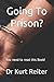 Going To Prison?: You need ...