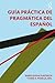 Guía práctica de pragmática del español