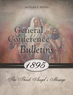 General Conference Bulletins 1895: The Third Angel's Message