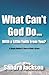 What Can't God Do Wiht a Li...