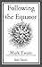 Following the Equator: (With Original Illustrations)