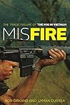 Misfire: The Tragic Failure of the M16 in Vietnam