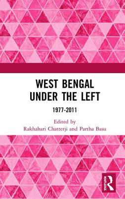 West Bengal under the Left: 1977-2011