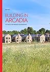 Building in Arcadia: The Case for Well-Designed Rural Development