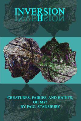 Inversion II - Creatures, Fairies, and Haints, Oh My! (Inversion #2)