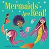 Mermaids Are Real! Mermaids Are Real!