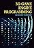 3D Game Engine Programming: The Game Development Quick Start Guide for Beginners (Mathematics for 3D Game Programming and Computer Graphics Book 1)