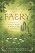 Faery: A Guide to the Lore,...