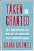 Taken for Granted: How Conservatism Can Win Back the Americans That Liberalism Failed