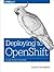 Deploying to Openshift: A Guide for Busy Developers