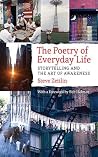 The Poetry of Everyday Life: Storytelling and the Art of Awareness The Poetry of Everyday Life: Storytelling and the Art of Awareness