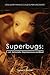 Superbugs: E. coli, Salmonella, Staphylococcus And More!: Does Super Farming Cause Super Infections?