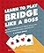Learn to Play Bridge Like a...