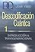 Descodificacion Cuantica: Introduccion y Transgeneracional (Descodificación Cuántica) (Spanish Edition)