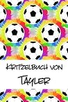 Kritzelbuch von Tayler: Kritzel- und Malbuch mit leeren Seiten f�r deinen personalisierten Vornamen Kritzelbuch von Tayler: Kritzel- und Malbuch mit leeren Seiten f�r deinen personalisierten Vornamen