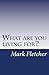 What are you living for?: A...