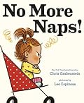 No More Naps!: A Story for When You're Wide-Awake and Definitely NOT Tired