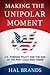 Making the Unipolar Moment: U.S. Foreign Policy and the Rise of the Post-Cold War Order