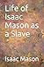 Life of Isaac Mason as a Slave