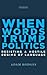 When Words Trump Politics: Resisting a Hostile Regime of Language