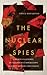 The Nuclear Spies: America's Atomic Intelligence Operation against Hitler and Stalin