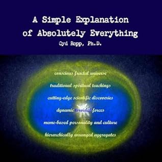 A Simple Explanation of Absolutely Everything