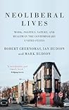 Neoliberal lives: Work, politics, nature, and health in the contemporary United States