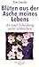 Blüten aus der Asche meines...