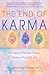 The End of Karma: 40 Days to Perfect Peace, Tranquility, and Joy