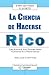 La Ciencia De Hacerse Rico: Como Alcanzar El Exito, Tener Mas Dinero Y Convertirse En La Persona Deseada (Spanish Edition)