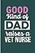 Good Kind Of Dad Raise A Ve...