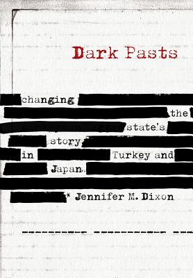 Dark Pasts: Changing the State's Story in Turkey and Japan (Hardcover)