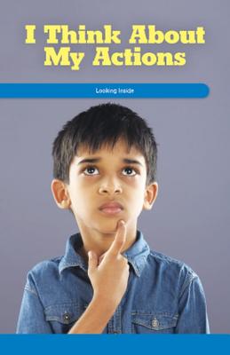 I Think About My Actions: Looking Inside (Social and Emotional Learning for the Real World)